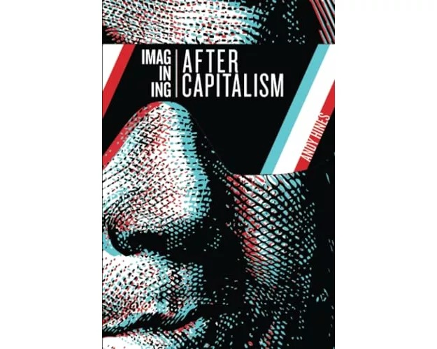 Imagining After Capitalism
