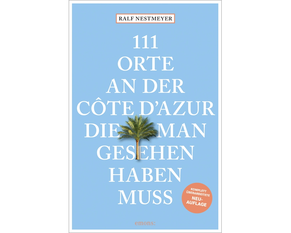 111 Orte an der Côte d'Azur, die man gesehen haben muss