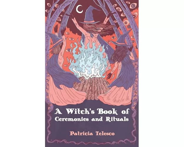 A Witch's Book of Ceremonies and Rituals