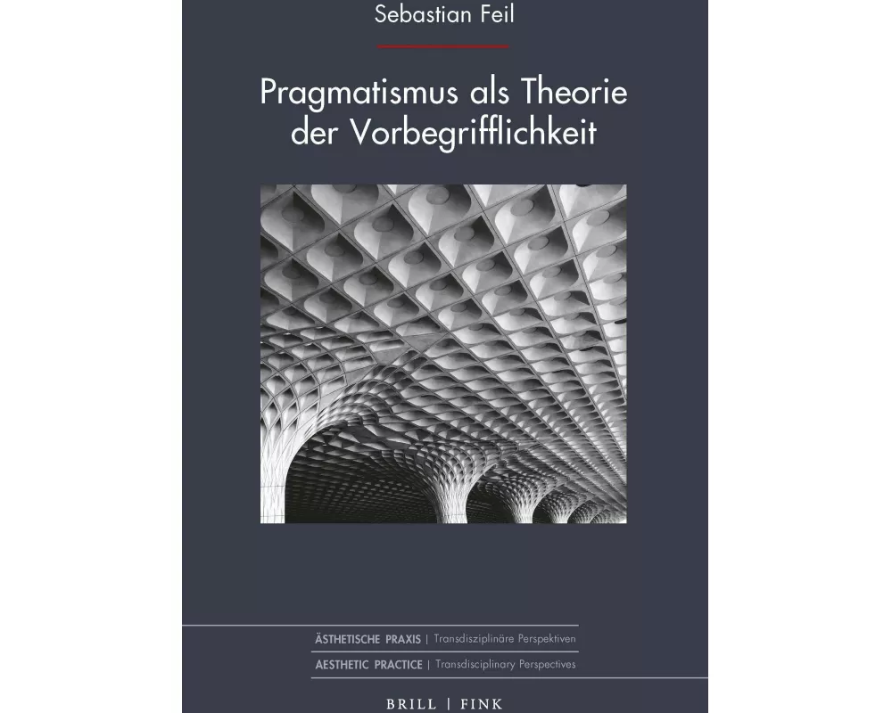 Pragmatismus als Theorie der Vorbegrifflichkeit