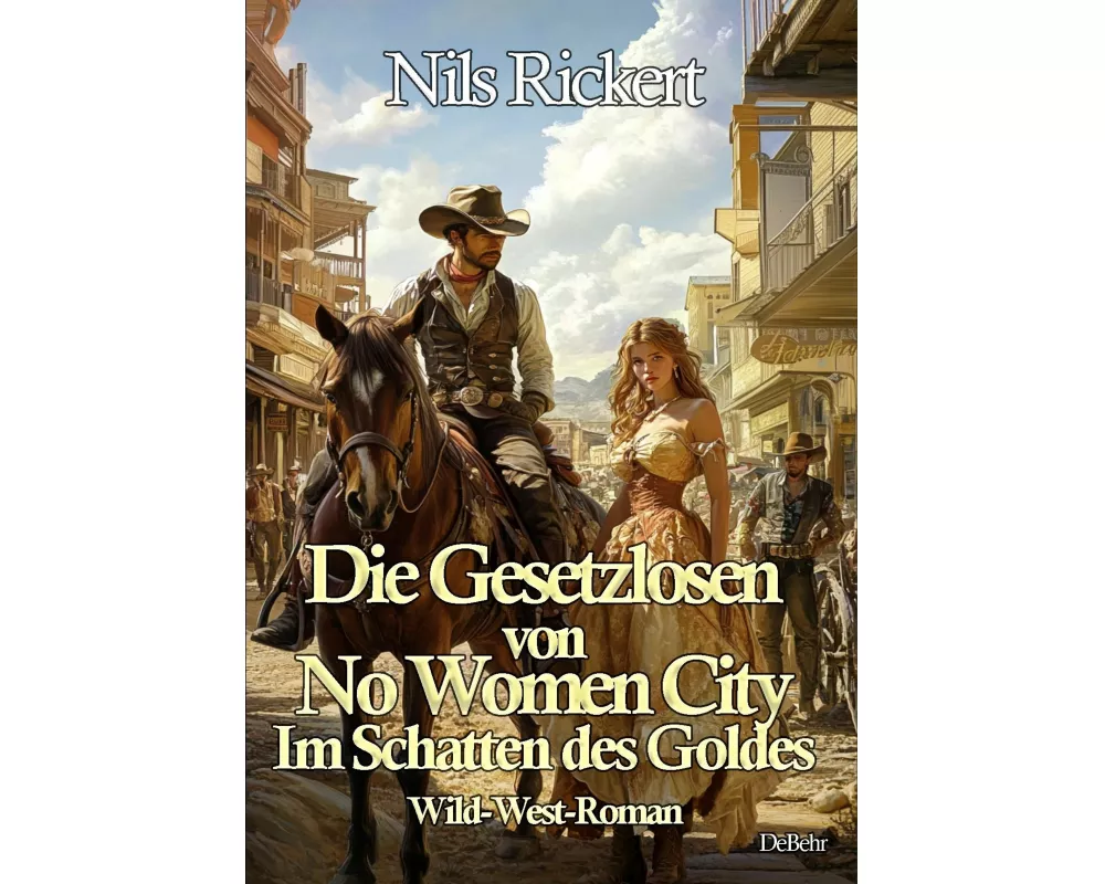 Die Gesetzlosen von No Women City - Im Schatten des Goldes - Wild-West-Roman