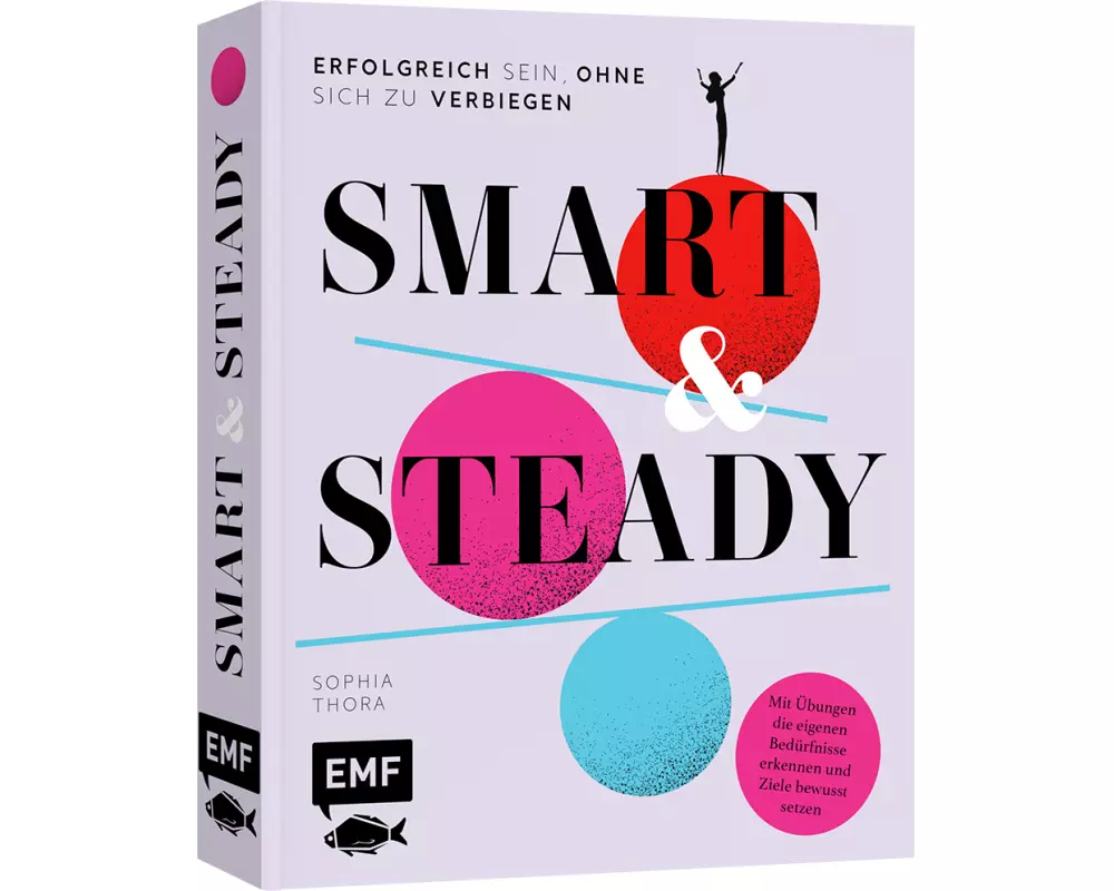 Smart & Steady – Erfolgreich sein, ohne sich zu verbiegen