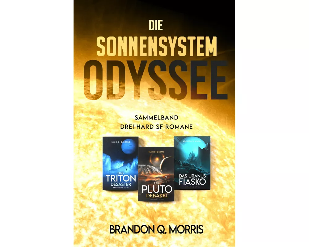 Die Sonnensystem Odyssee Das Triton-Desaster - Das Pluto-Debakel - Das Uranus-Fiasko