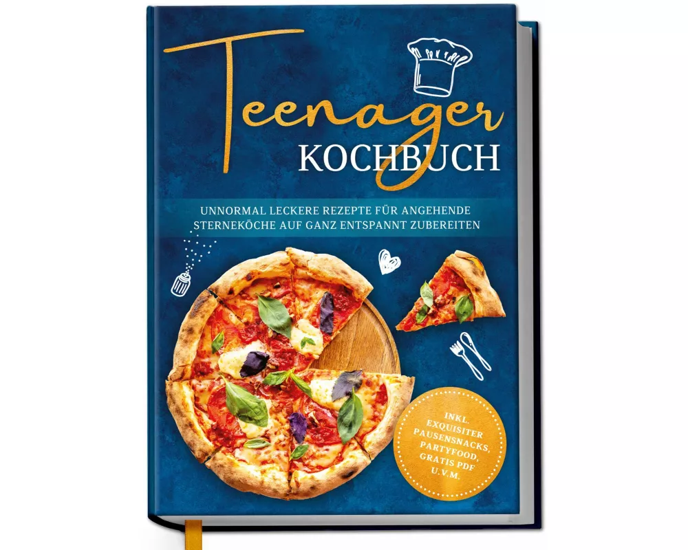 Teenager Kochbuch: Unnormal leckere Rezepte für angehende Sterneköche auf ganz entspannt zubereiten - inkl. exquisiter Pausensnacks, Partyfood, gratis