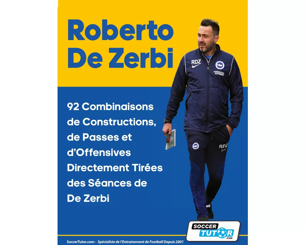 Roberto De Zerbi - 92 Combinaisons de Constructions, de Passes et d'Offensives Directement Tirées des Séances de De Zerbi