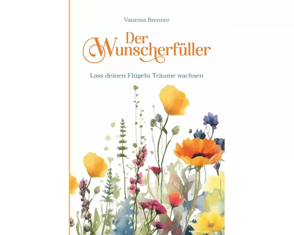 Der Wunscherfüller - Lass deinen Flügeln Träume wachsen