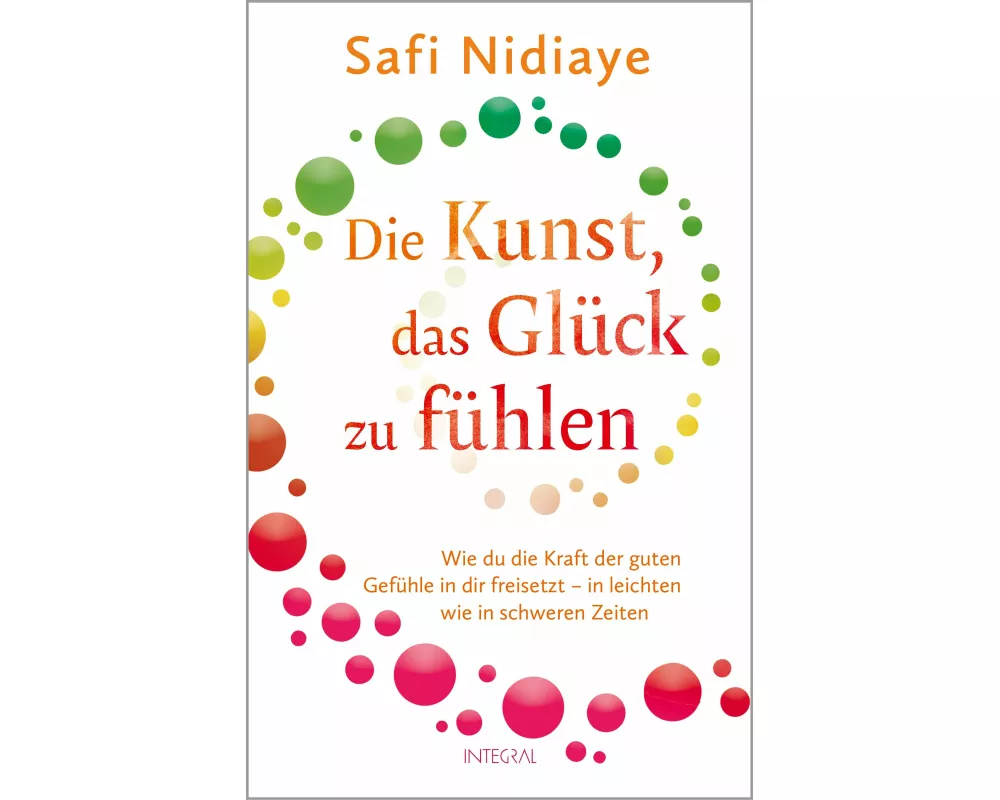 Die Kunst, das Glück zu fühlen