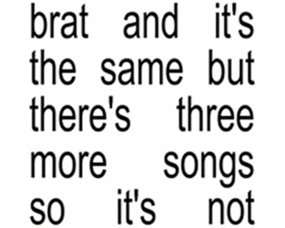 brat and it's the same but there's three more song