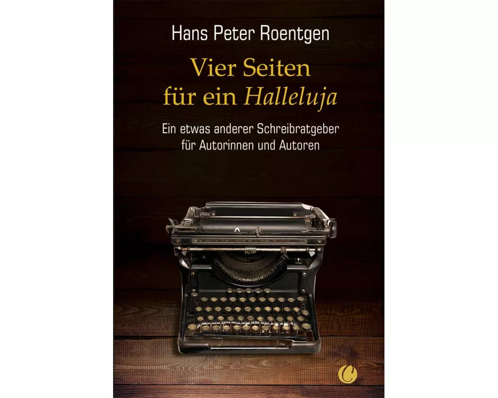 Vier Seiten für ein Halleluja - ein etwas anderer Schreibratgeber für Autorinnen und Autoren