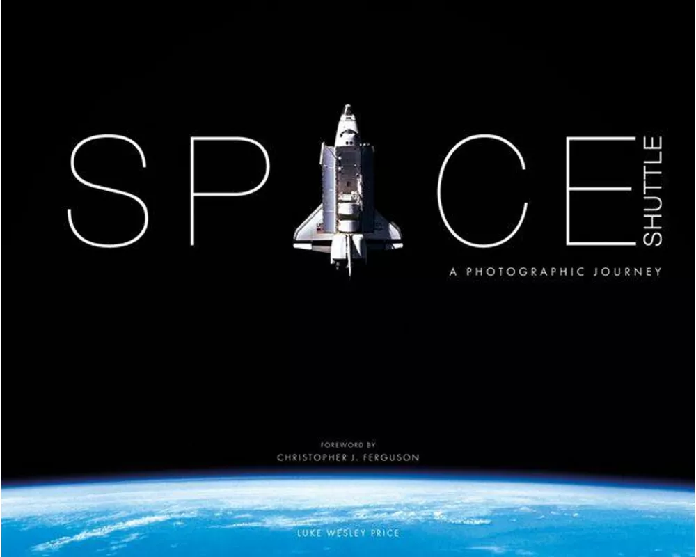 Space Shuttle: A Photographic Journey