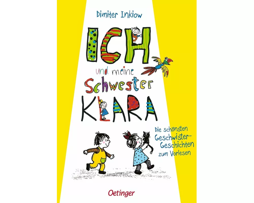 Ich und meine Schwester Klara. Die schönsten Geschwistergeschichten zum Vorlesen