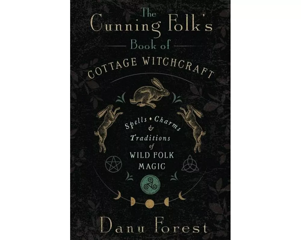 The Cunning Folk's Book of Cottage Witchcraft