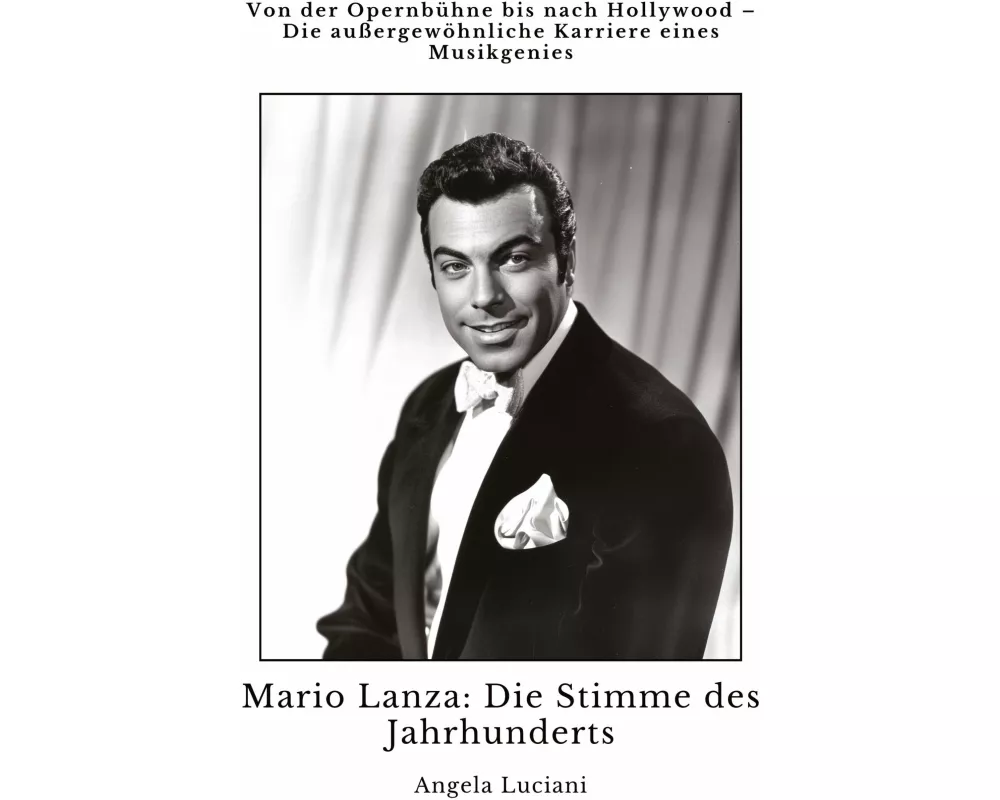 Mario Lanza: Die Stimme des Jahrhunderts