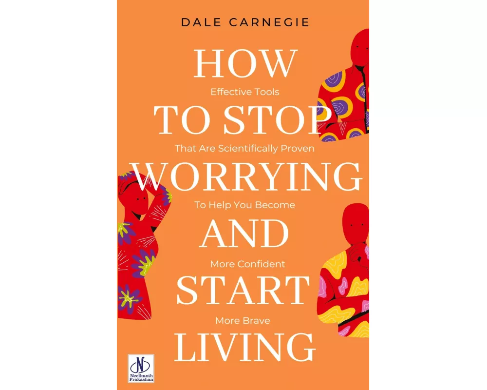 How to Stop Worrying & Start Living by Dale Carnegie