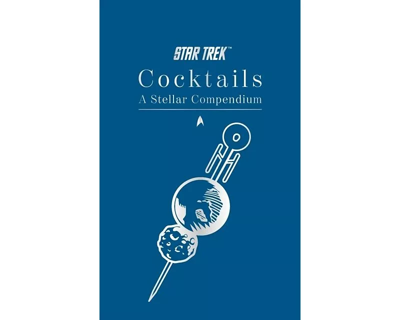 Star Trek Cocktails: A Stellar Compendium
