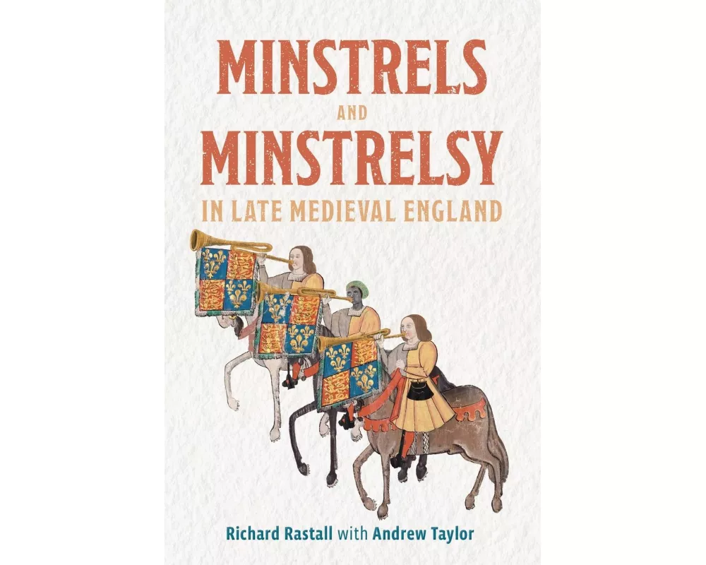 Minstrels and Minstrelsy in Late Medieval England