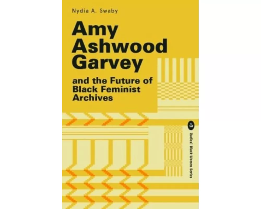 Amy Ashwood Garvey and the Future of Black Feminist Archives