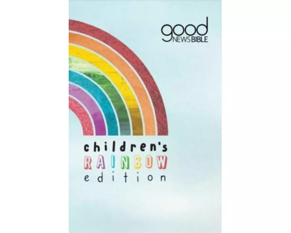 Good News Bible - Children's Rainbow Edition