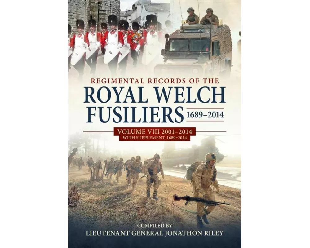Regimental Records of the Royal Welch Fusiliers 1689-2014