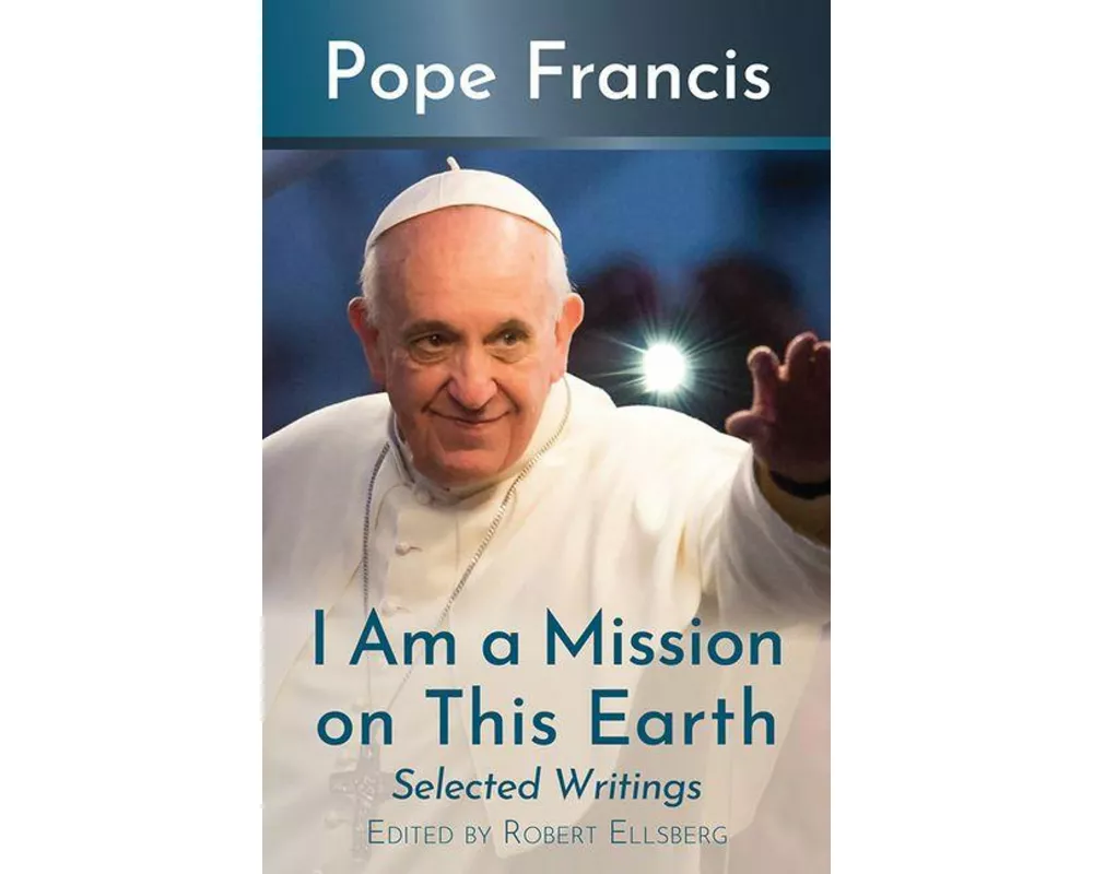 I Am a Mission on This Earth: Selected Writings