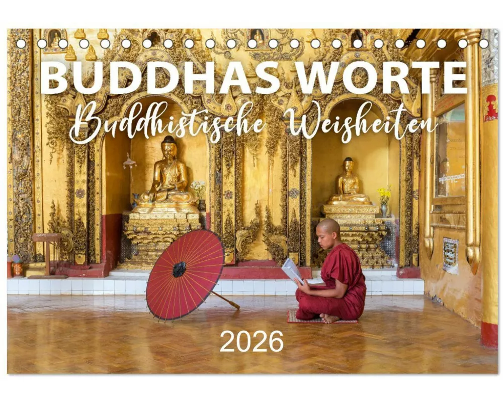 BUDDHAS WORTE - Buddhistische Weisheiten (Tischkalender 2026 DIN A5 quer), CALVENDO Monatskalender