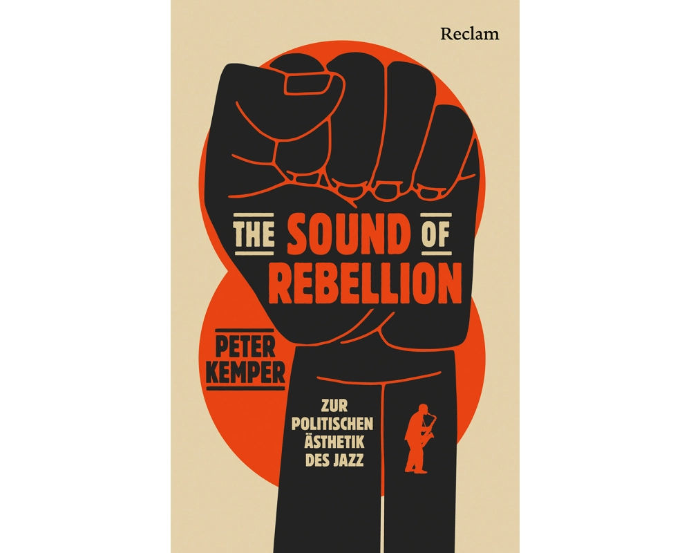 The Sound of Rebellion. Zur politischen Ästhetik des Jazz