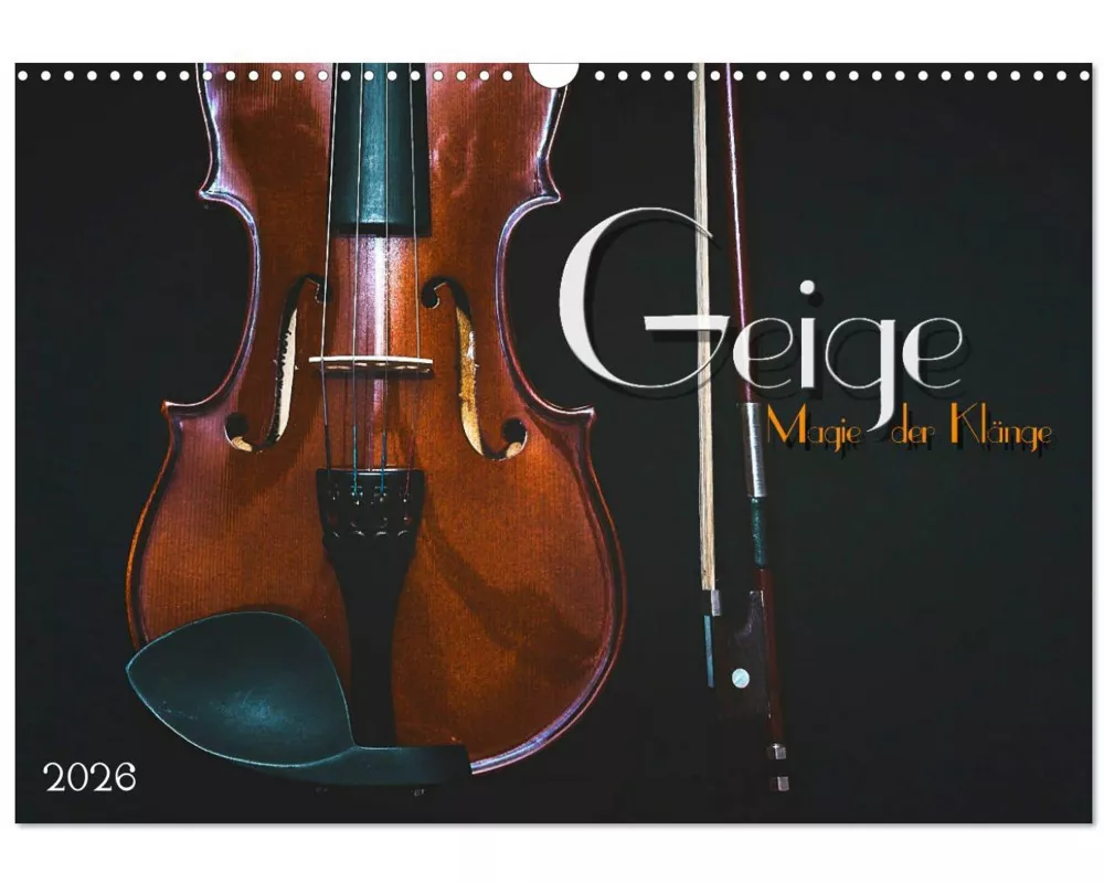 Geige - Magie der Klänge (Wandkalender 2026 DIN A3 quer), CALVENDO Monatskalender