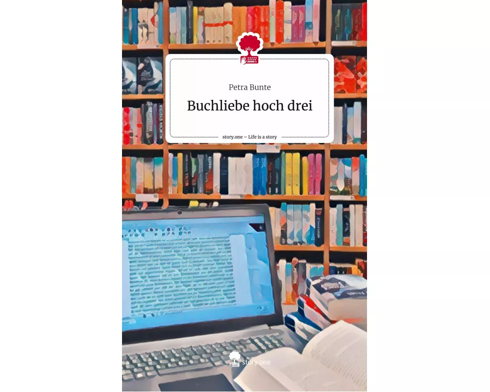 Buchliebe hoch drei. Life is a Story - story.one