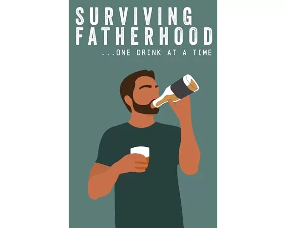 Surviving Fatherhood One Drink at a Time
