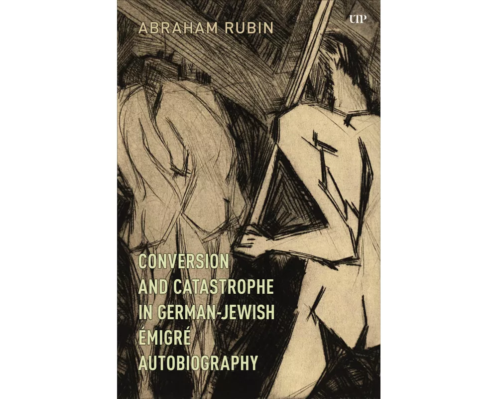 Conversion and Catastrophe in German-Jewish Emigre Autobiography