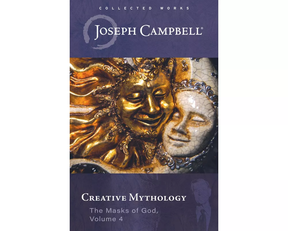 Creative Mythology (the Masks of God, Volume 4)