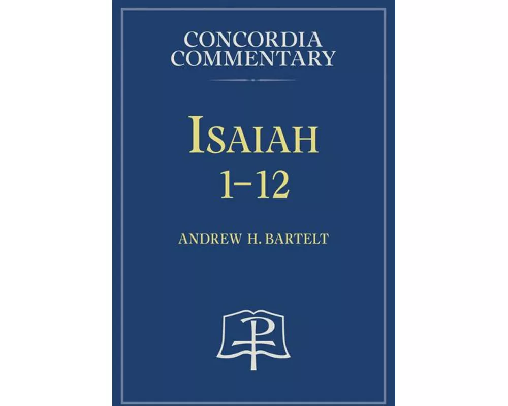 Isaiah 1-12 - Concordia Commentary