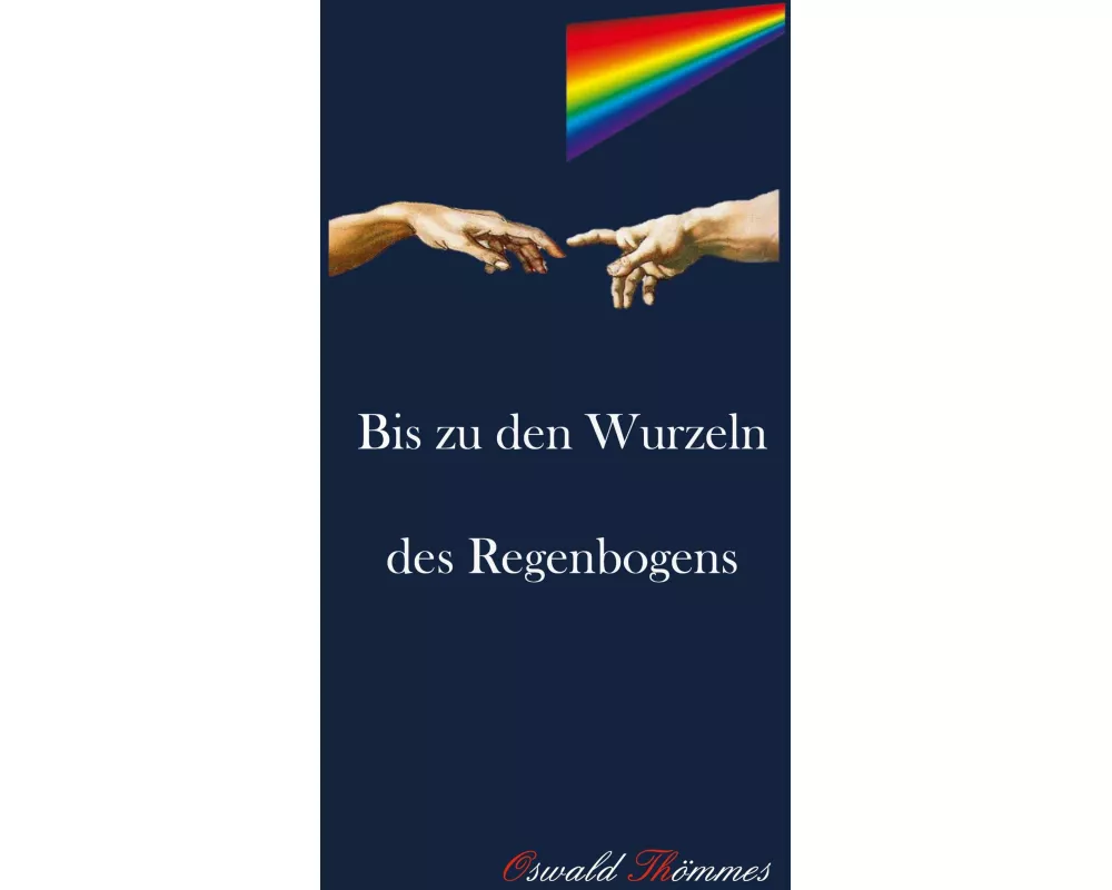 Bis zu den Wurzeln des Regenbogens