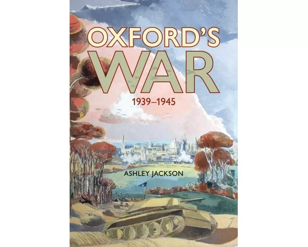 Oxford's War 1939 - 1945