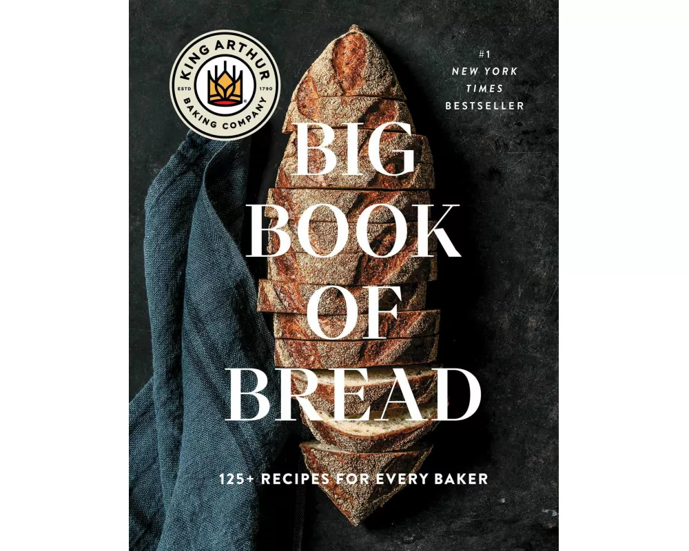 The King Arthur Baking Company Big Book of Bread