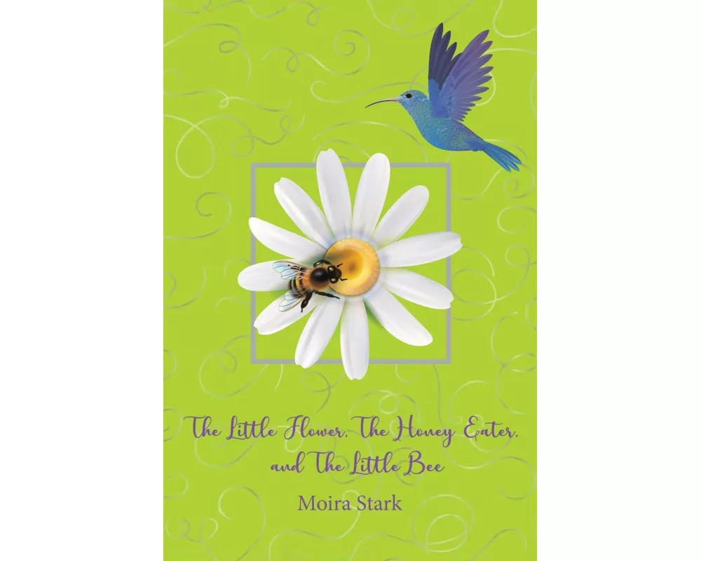The Little Flower, The Honey Eater, and The Little Bee