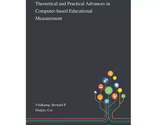 Theoretical and Practical Advances in Computer-based Educational Measurement