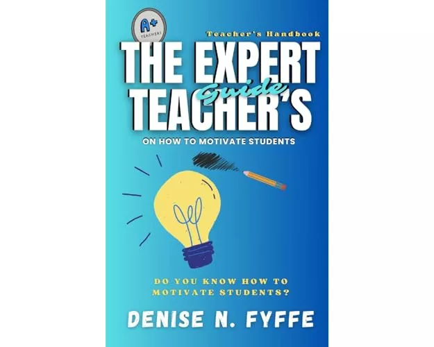 The Expert Teacher's Guide on How to Motivate Students