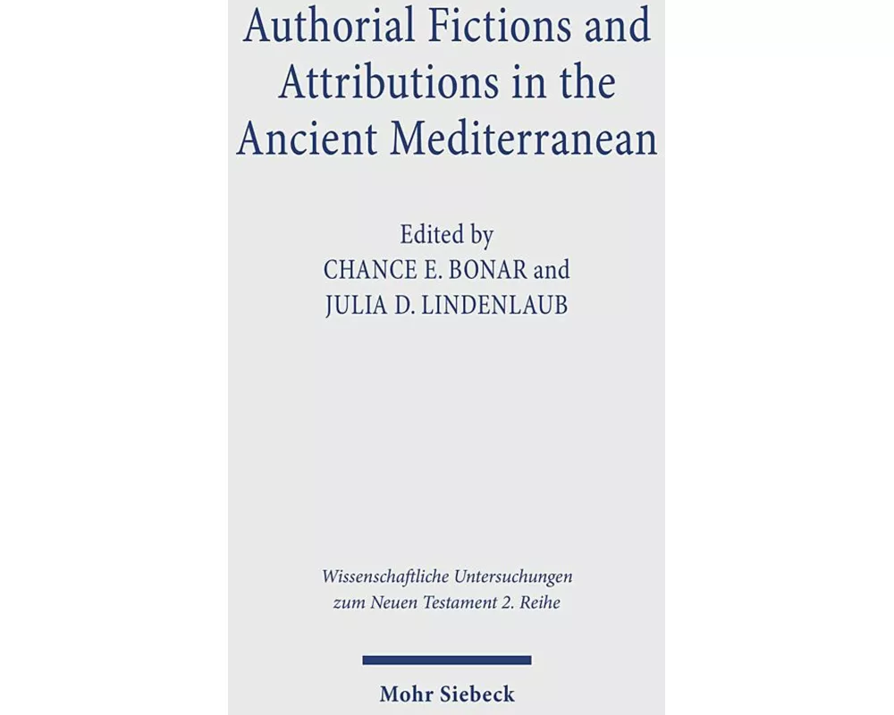 Authorial Fictions and Attributions in the Ancient Mediterranean