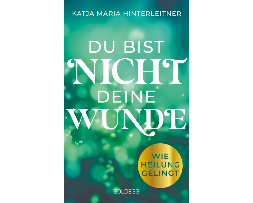 Du bist nicht deine Wunde. SPIEGEL-Bestseller 2025. #1-Bestseller AUT. Börsenblatt-Bestseller