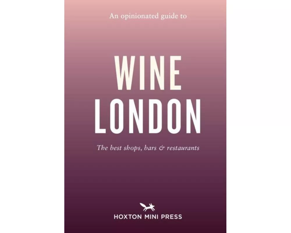 An Opinionated Guide to Wine London
