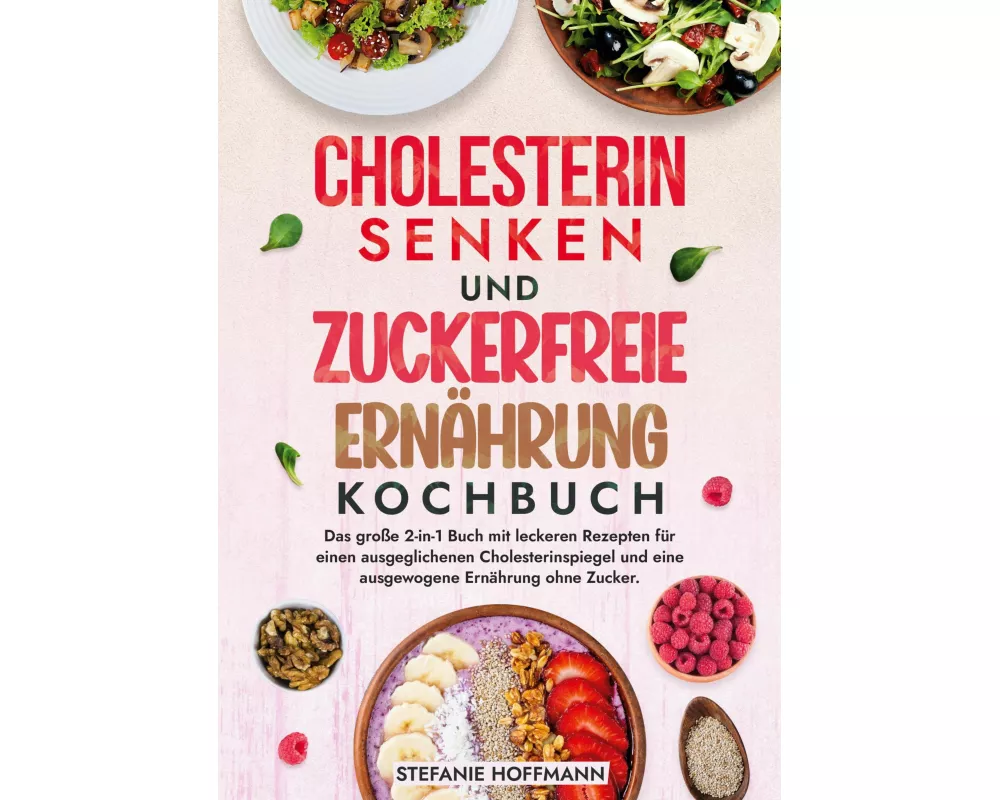 Cholesterin Senken und Zuckerfreie Ernährung Kochbuch