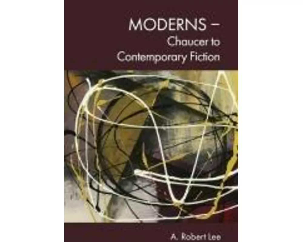Moderns – Chaucer to Contemporary Fiction