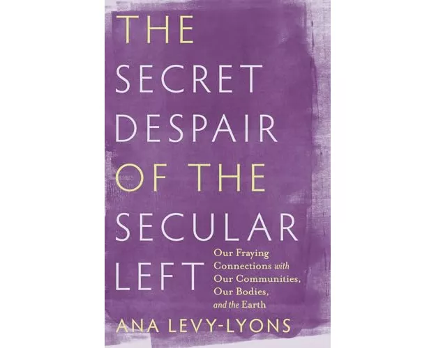 The Secret Despair of the Secular Left