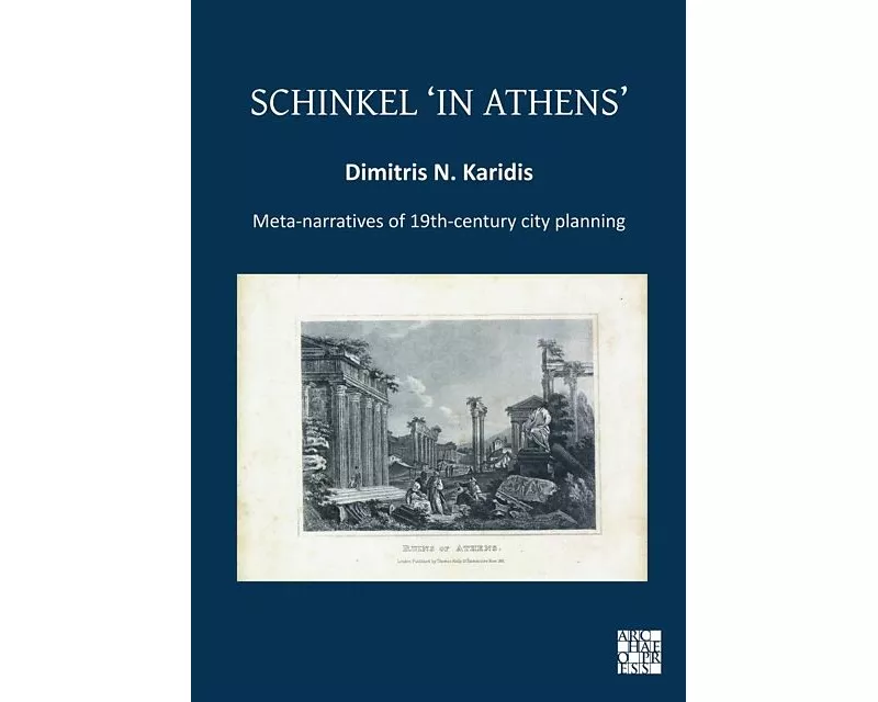 Schinkel ‘in Athens’: Meta-Narratives of 19th-Century City Planning
