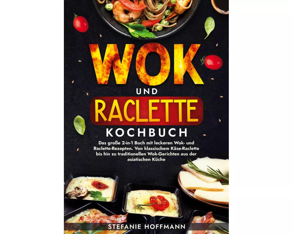 Wok und Raclette Kochbuch