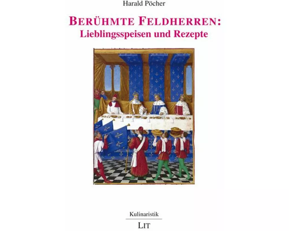 Berühmte Feldherren: Lieblingsspeisen und Rezepte