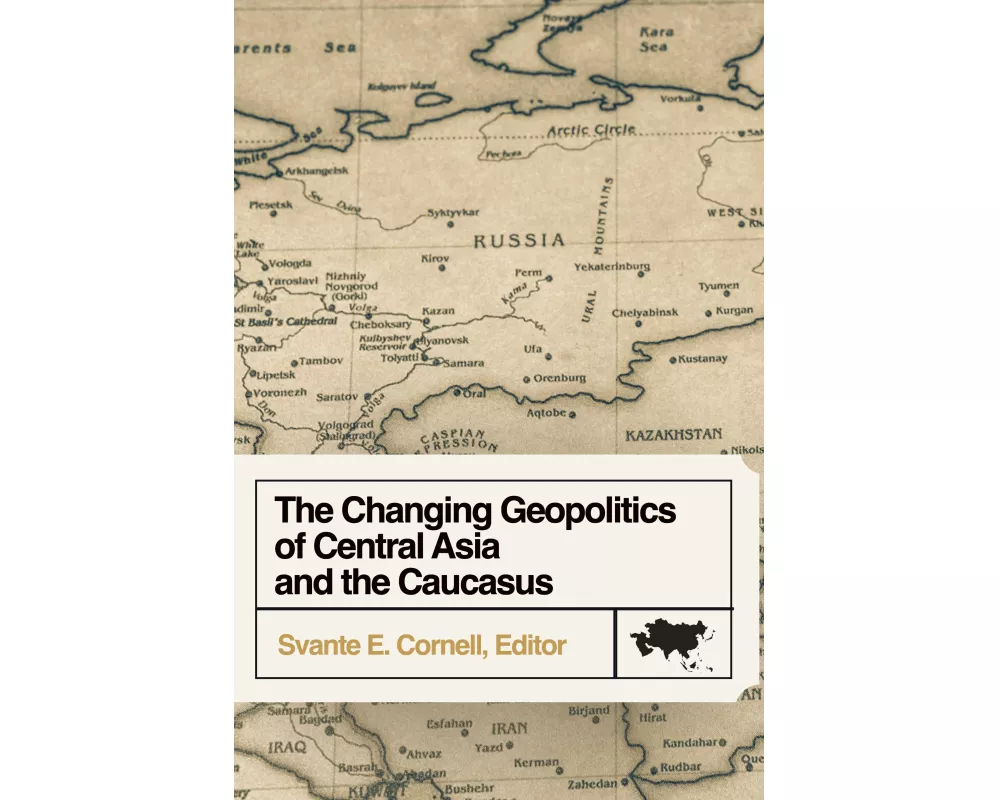 The Changing Geopolitics of Central Asia and the Caucasus