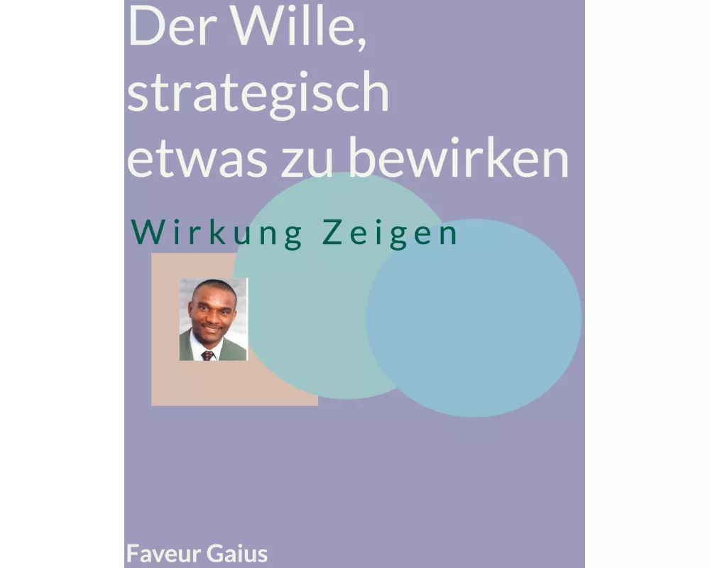 Der Wille, strategisch etwas zu bewirken