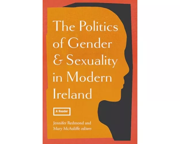 The politics of gender and sexuality in modern Ireland